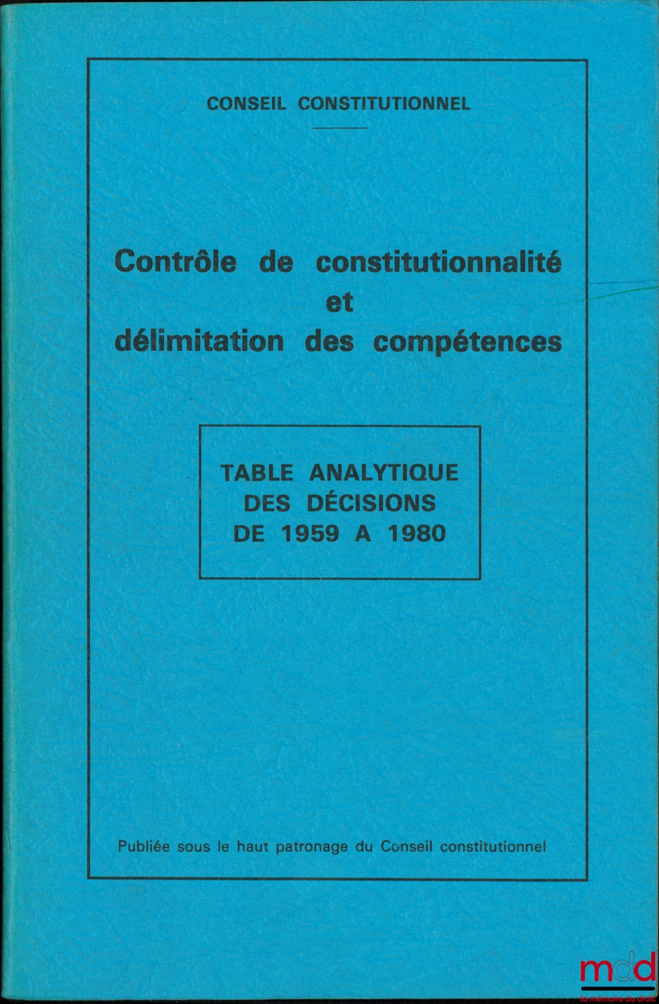 [Conseil constitutionnel] – CONTRÔLE DE CONSTITUTIONNALITÉ ET DÉLIMITATION DES COMPÉTENCES, Table analytique des décisions de 1959 à 1980