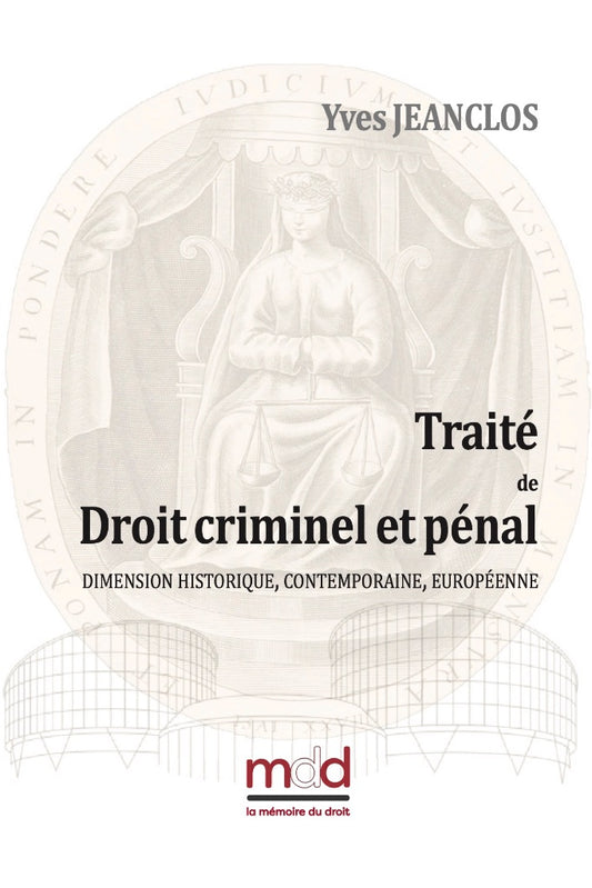 JEANCLOS (Yves) – TRAITÉ DE DROIT CRIMINEL ET PÉNAL dimension historique, contemporaine, européenne