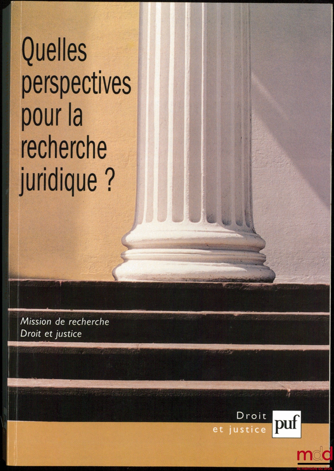 [Collectif] – QUELLES PERSPECTIVES POUR LA RECHERCHE JURIDIQUE ? Préface de Yann Aguila, coll. Mission de recherche Droit et justice