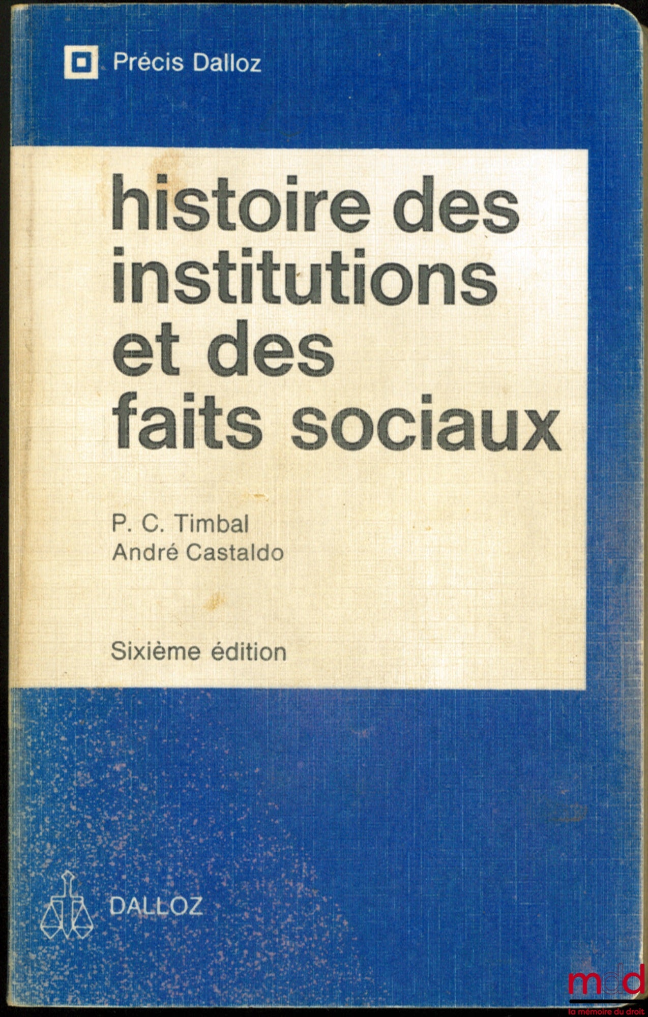 TIMBAL (Pierre Clément) and CASTALDO (André) – HISTORY OF INSTITUTIONS AND SOCIAL FACTS, 6th ed., coll. Précis Dalloz