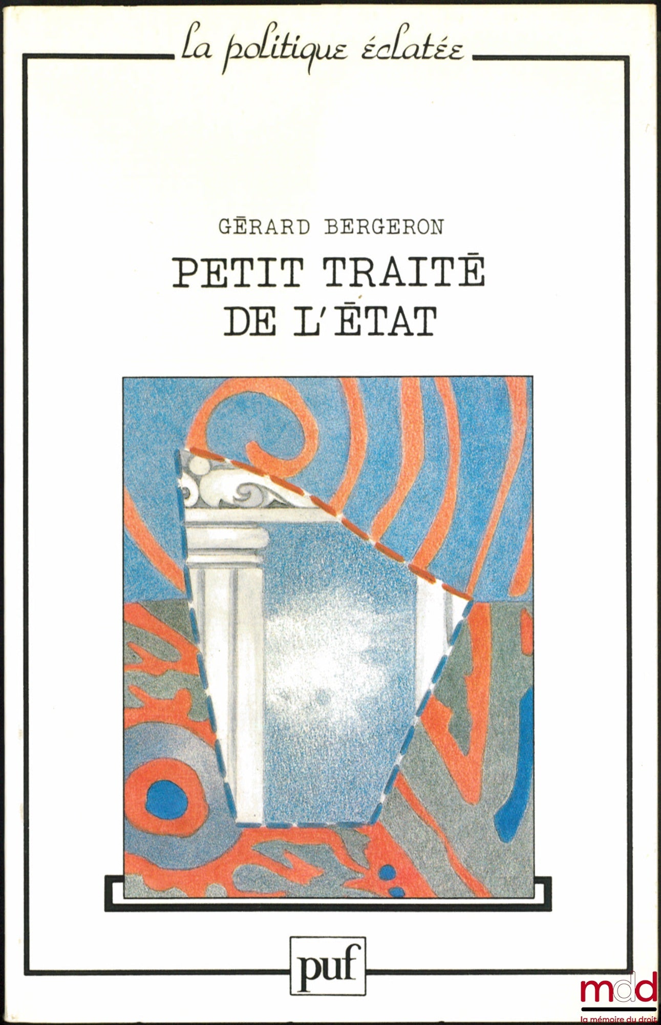 BERGERON (Gérard) – PETIT TRAITÉ DE L’ÉTAT, coll. La politique éclatée
