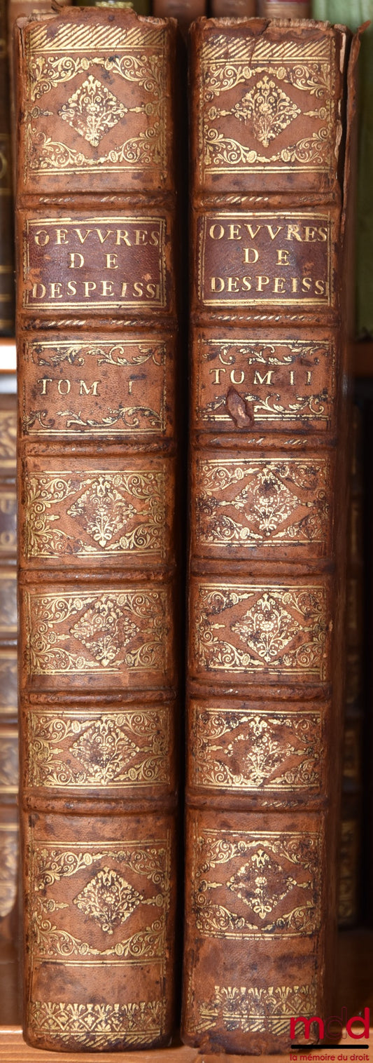 D’ESPEISSES (Antoine) – ŒUVRES DE M. ANTOINE D’ESPEISSES Où toutes les plus importantes matières du Droit Romain sont méthodiquement expliquées & accommodées au Droit françois, Confirmées par les Arrêts des Cours souveraines & enrichies des plus utiles Do