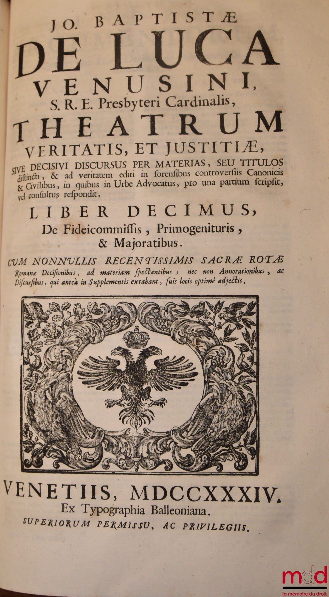 DE LUCA (Jo Baptistæ) [DE LUCA (Giovanni Battista, Cardinal de) / DE LUCA (Jean-Baptiste de)] – JO BAPTISTÆ DE LUCA VENUSI S.R.E. Presbyteri Cardinalis, THEATRUM VERITATIS, ET JUSTITIÆ, SIVE DECISIVI DISCURUS PER MATERIAS, SEU TITULOS distincti, & ad veri