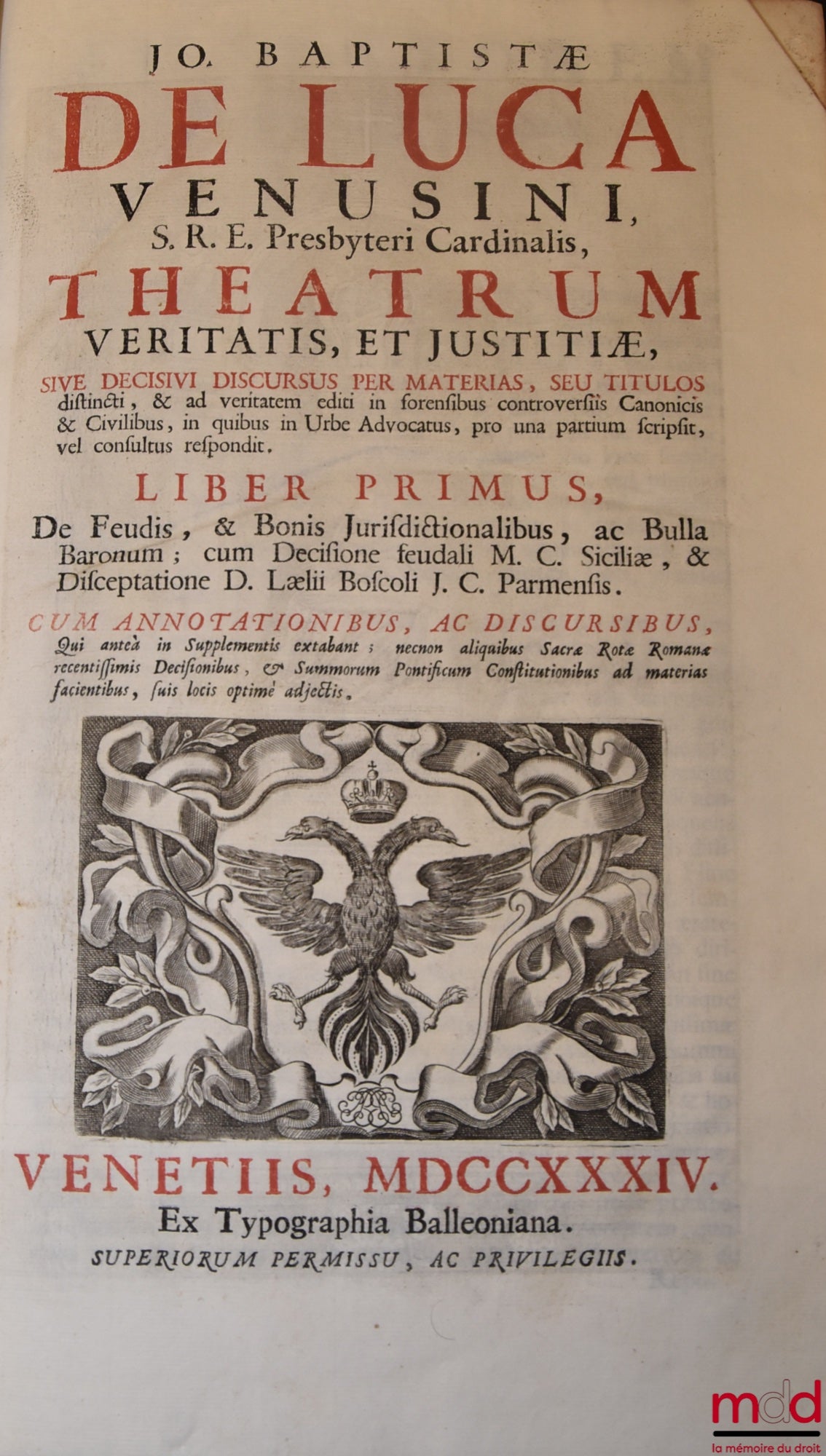 DE LUCA (Jo Baptistæ) [DE LUCA (Giovanni Battista, Cardinal de) / DE LUCA (Jean-Baptiste de)] – JO BAPTISTÆ DE LUCA VENUSI S.R.E. Presbyteri Cardinalis, THEATRUM VERITATIS, ET JUSTITIÆ, SIVE DECISIVI DISCURUS PER MATERIAS, SEU TITULOS distincti, & ad veri