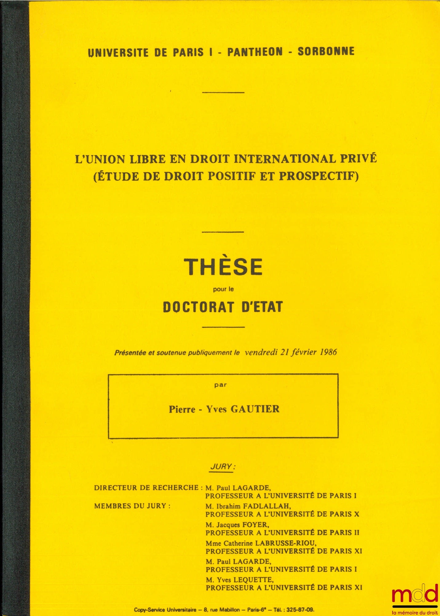[Thèse non publiée], GAUTIER (Pierre-Yves) – L’UNION LIBRE EN DROIT INTERNATIONAL PRIVÉ (Étude de droit positif et prospectif), thèse [non publiée] pour le doctorat d’État sous la dir. de Paul Lagarde, présentée et soutenue publiquement le vendredi 21 fév