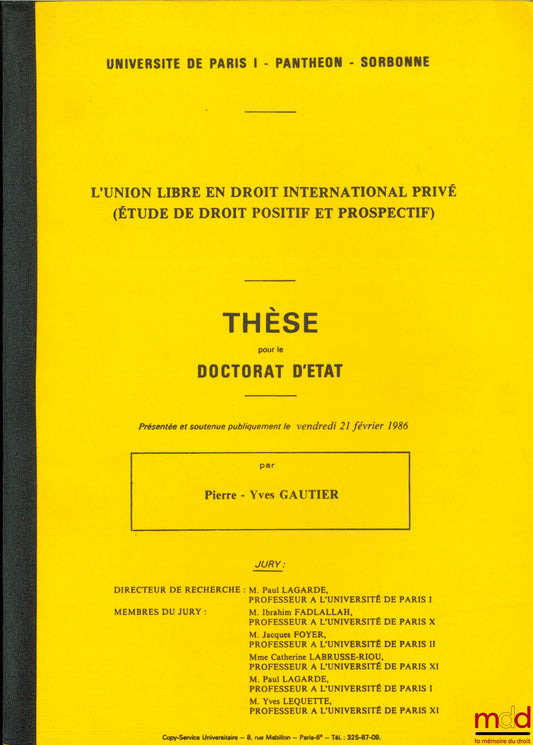 [Thèse non publiée], GAUTIER (Pierre-Yves) – L’UNION LIBRE EN DROIT INTERNATIONAL PRIVÉ (Étude de droit positif et prospectif), thèse [non publiée] pour le doctorat d’État sous la dir. de Paul Lagarde, présentée et soutenue publiquement le vendredi 21 fév