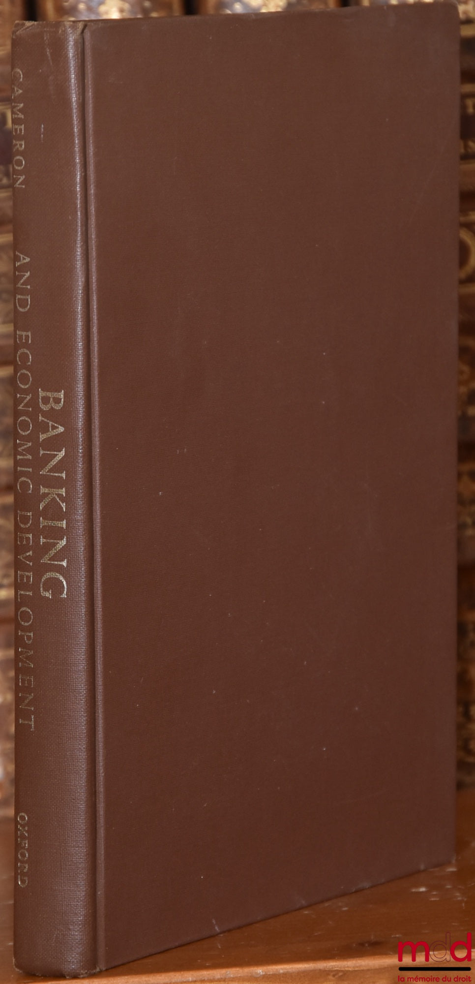 CAMERON (Rondo) – BANKING AND ECONOMIC DEVELOPMENT, Some Lessons of History