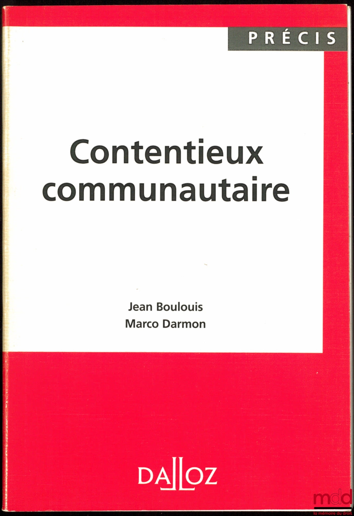 BOULOUIS (Jean) & DARMON (Marco) – CONTENTIEUX COMMUNAUTAIRE, coll. Précis Dalloz