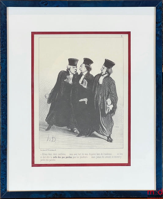 DAUMIER (Honoré) – LES GENS DE JUSTICE, Lithographie en noir signée et publiée initialement dans Le Charivari du 1er novembre 1847, n° 7 : « Allons donc chers confrères... vous avez tort de vous disputer hors de l’audience... ce lieu-ci doit être la salle