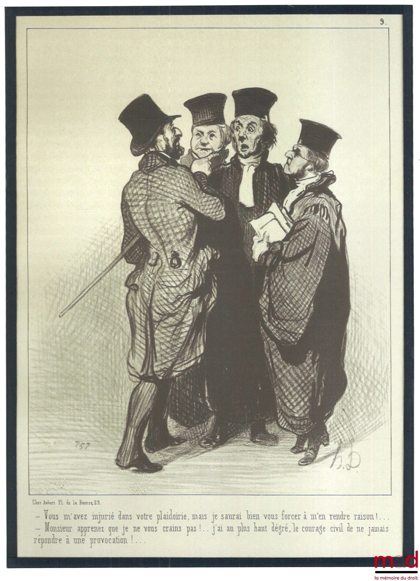 DAUMIER (Honoré) – LES GENS DE JUSTICE, Lithographie en noir signée et publiée initialement dans Le Charivari du 1er novembre 1847, n° 9 « – Vous m’avez injurié dans votre plaidoirie, mais je saurai bien vous forcer à m’en rendre raison !...  – Monsieur a