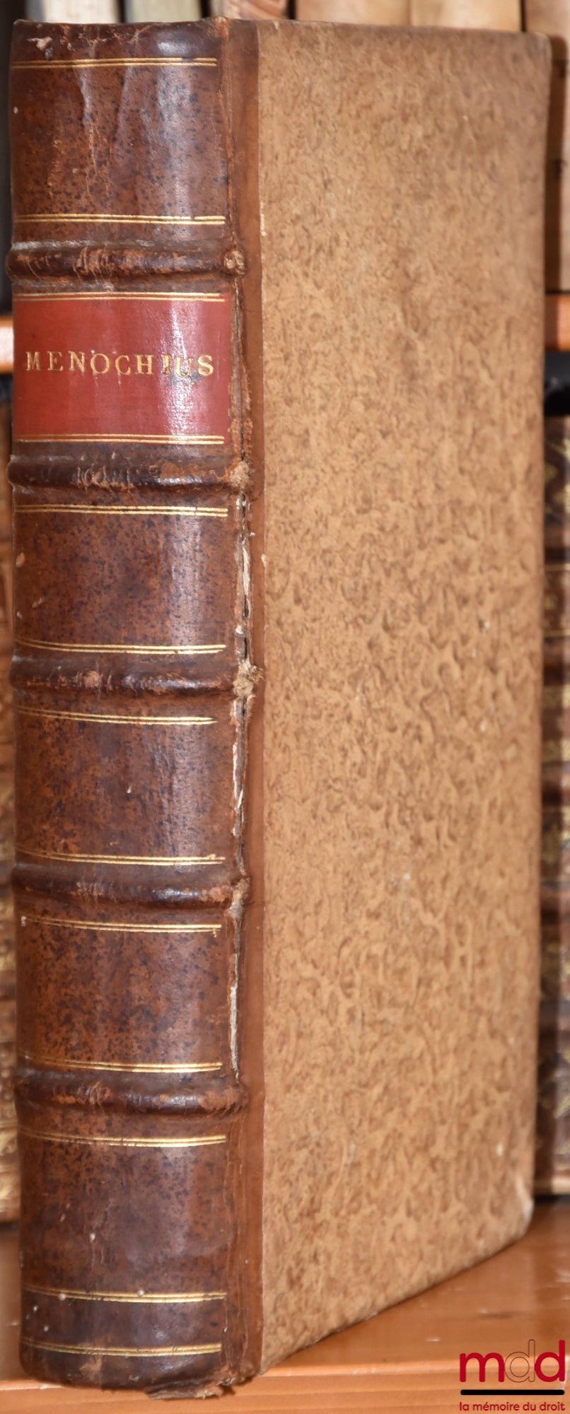 [MENOCHIO (Jacopo)], MENOCHII (Jacobi) – JACOBI MENOCHII PAPIENSIS JURISC. EXCELLENTISSIMI, Regiæ Catholic Maiestat. redituum extradinariorum Præsidis, ac secretioris intimique Consilii Mediolanensis, & olim in nobilissimo Gymnasio Patauino juris Cæsarei