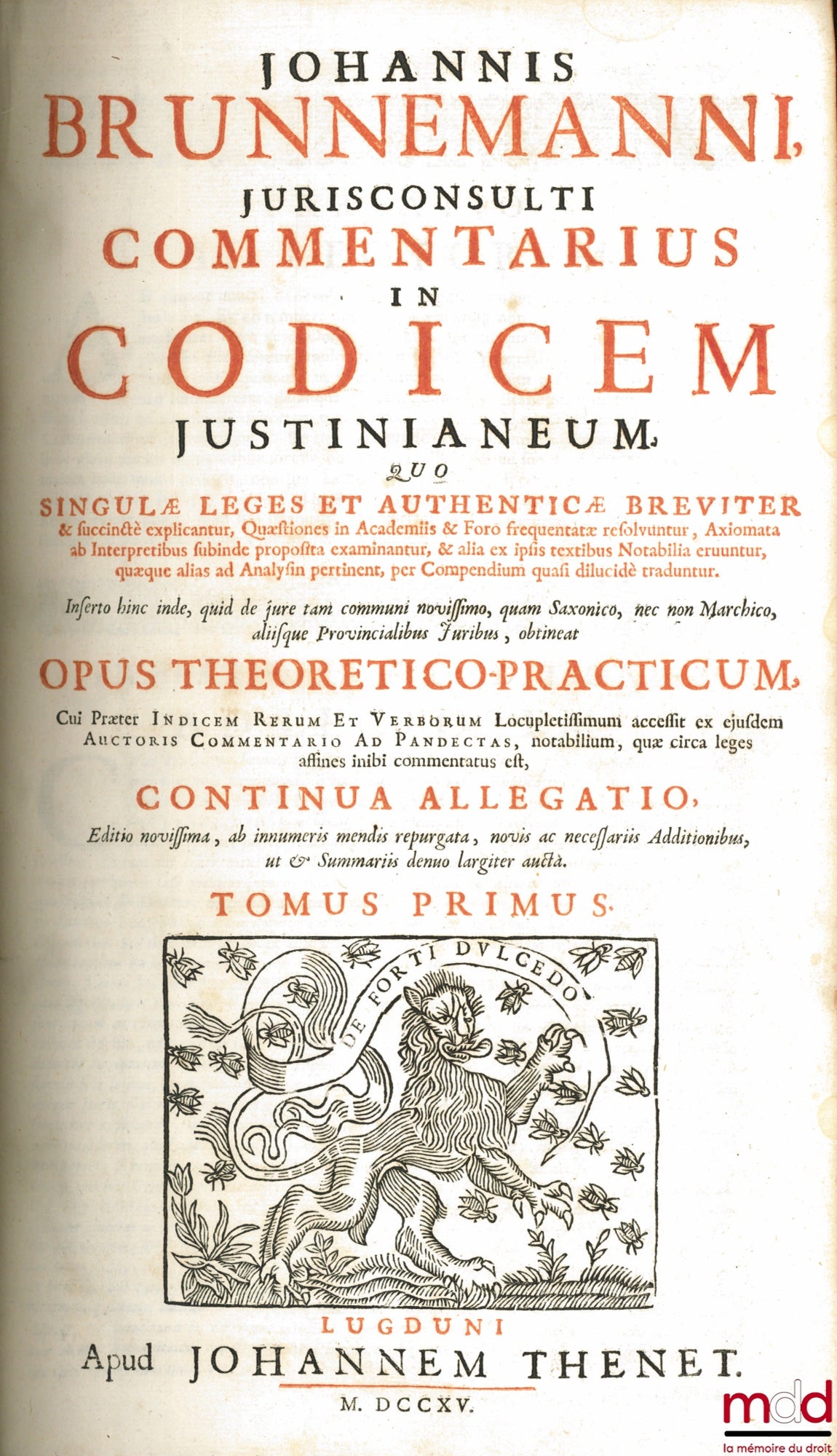 BRUNEMANN (Johann) – JOHANNIS BRUNNEMANNI, JURISCONSULTI COMMENTARIUS IN CODICEM JUSTINIANEUM, QUO SINGULÆ LEGES ET AUTHENTICÆ BREVITER & succincte explicantur, Quæstiones in Academiis & Foro frequenttatæ resolvuntur, Axiomata ab Interpretibus subinde pro