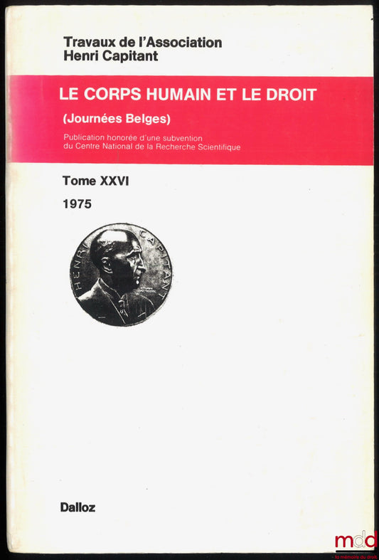 [Travaux de l’Association Henri Capitant] – LE CORPS HUMAIN ET LE DROIT, Journées belges du 1er au 6 sept., t. XXVI (1975)