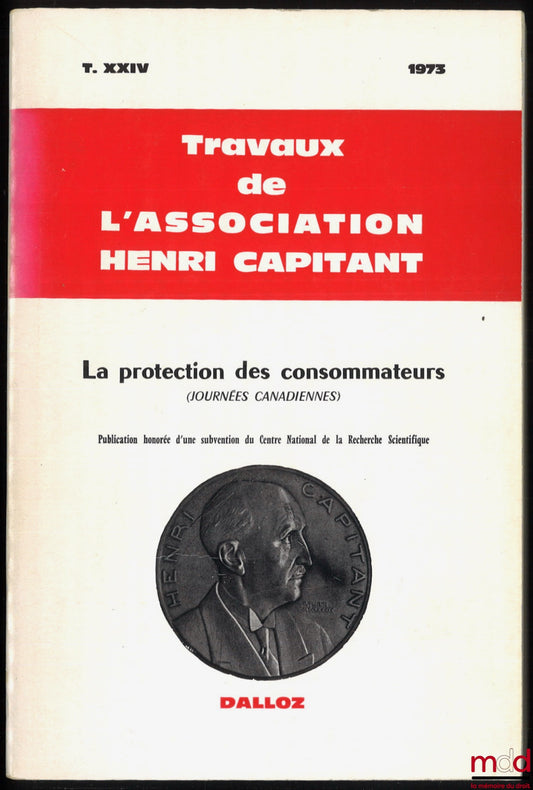 [Travaux de l’Association Henri Capitant] – LA PROTECTION DES CONSOMMATEURS, Journées canadiennes du 27 août au 3 sept. 1973, t. XXIV