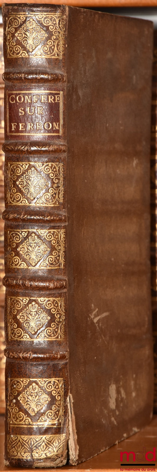 [Bordeaux], DUPIN (Pierre) – CONFÉRENCE DE TOUTES LES QUESTIONS TRAITÉES PAR MR. FERRON, Conseiller du Roy au Parlement de Guienne, dans son Commentaire sur la Coutume de Bordeaux, Par ordre Alphabétique avec le commentaire de M. Bernard Automne, Avocat a