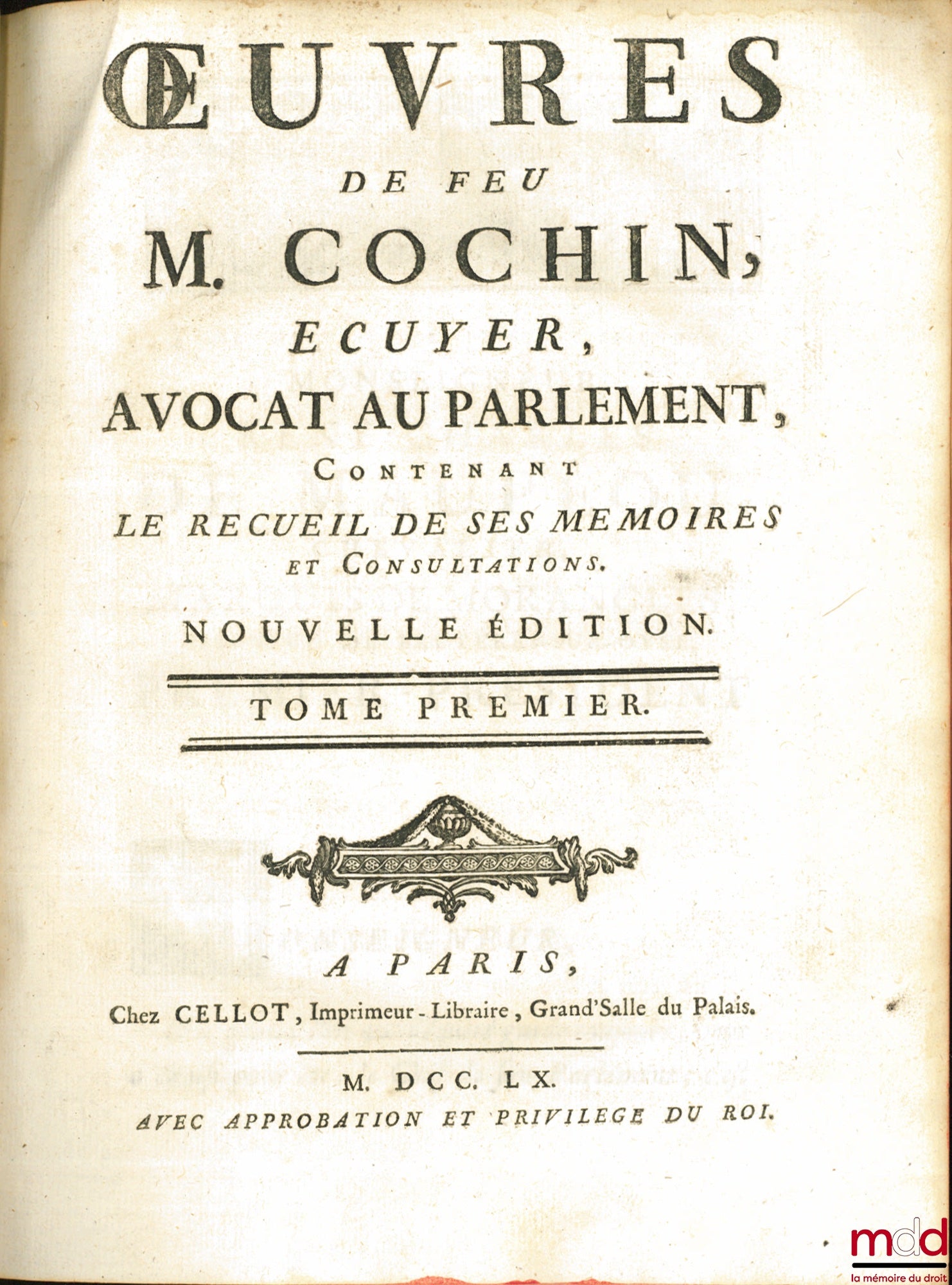 COCHIN (Henry) – ŒUVRES DE FEU M. COCHIN, Écuyer, Avocat au Parlement, contenant LE RECUEIL DE SES MÉMOIRES ET CONSULTATIONS, Nouvelle éd.