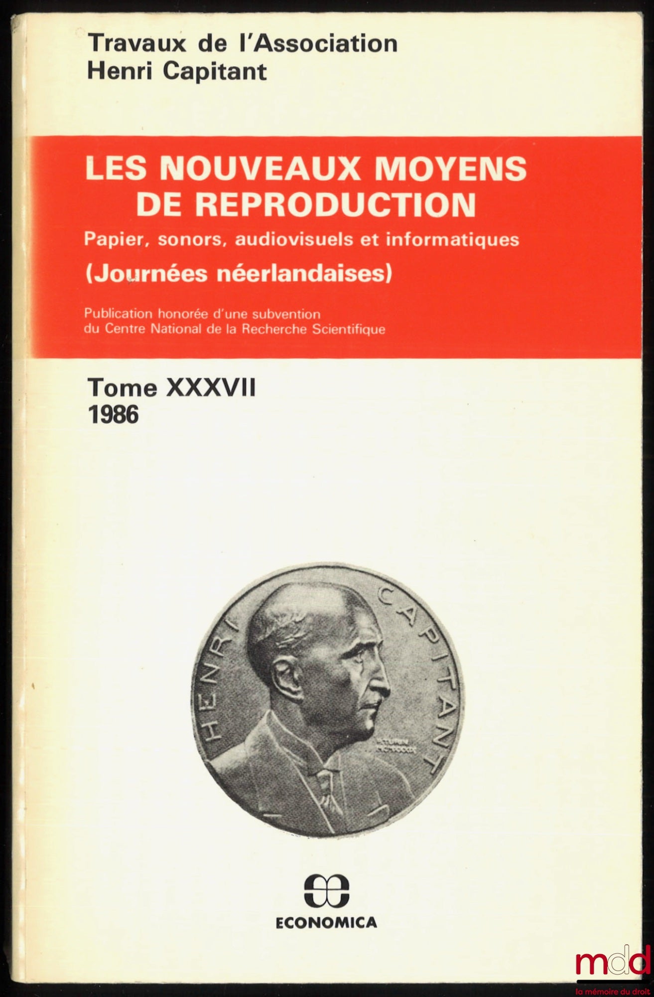 [Travaux de l’Association Henri Capitant] – LES NOUVEAUX MOYENS DE REPRODUCTION : Papier, sonores, audiovisuels et informatiques, Journées néerlandaises, t. XXXVII (1986)