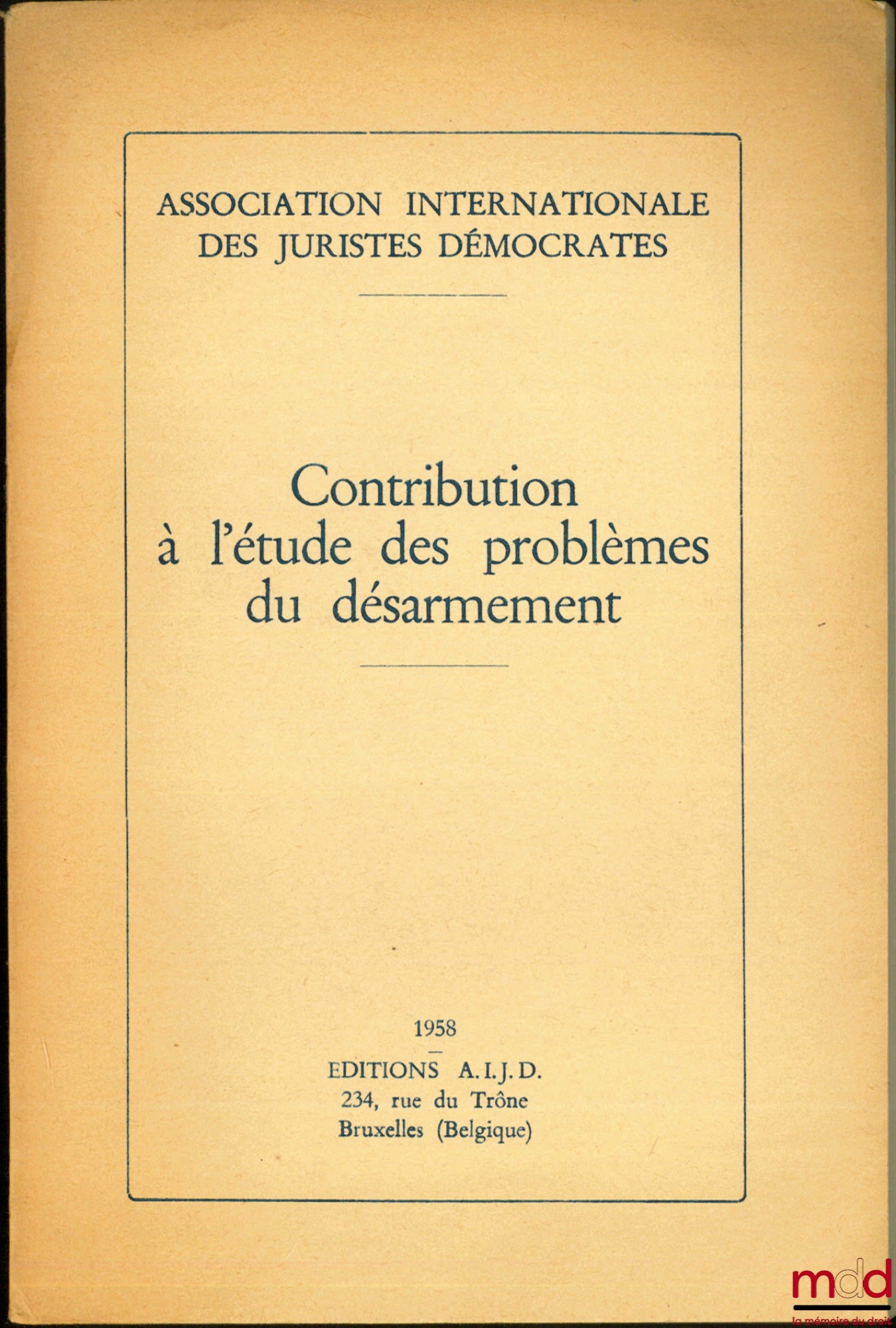 [Association Internationale des Juristes Démocrates] – CONTRIBUTION À L’ÉTUDE DES PROBLÈMES DU DÉSARMEMENT