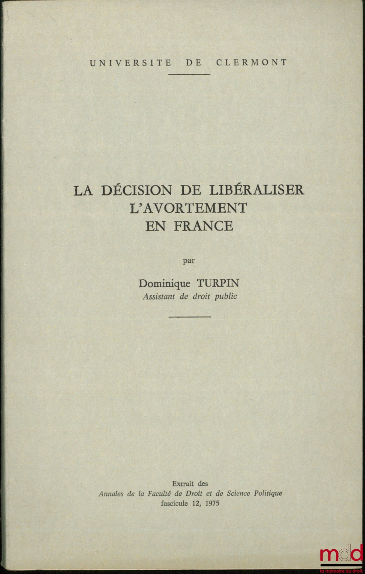 TURPIN (Dominique) – THE DECISION TO LIBERALIZE ABORTION IN FRANCE, Extract from the Annals of the Faculty of Law and Political Science