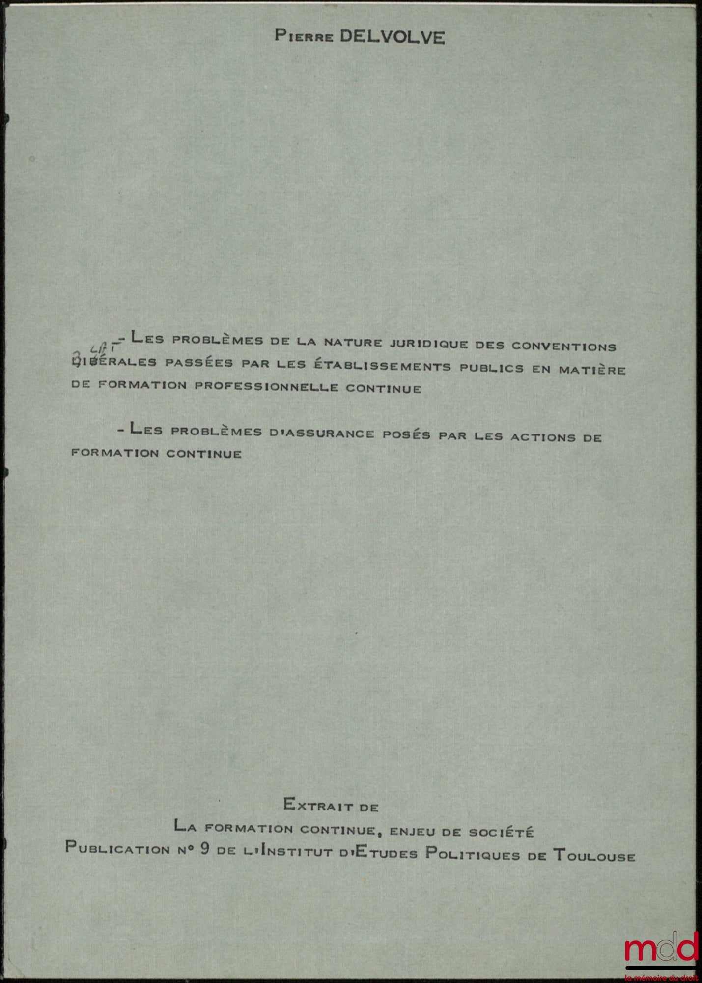 DELVOLVÉ (Pierre) – THE PROBLEM OF THE LEGAL NATURE OF BILATERAL AGREEMENTS ENTERED INTO BY PUBLIC INSTITUTIONS REGARDING CONTINUING VOCATIONAL TRAINING; THE INSURANCE PROBLEMS POSED BY CONTINUING TRAINING ACTIVITIES, Extract from La