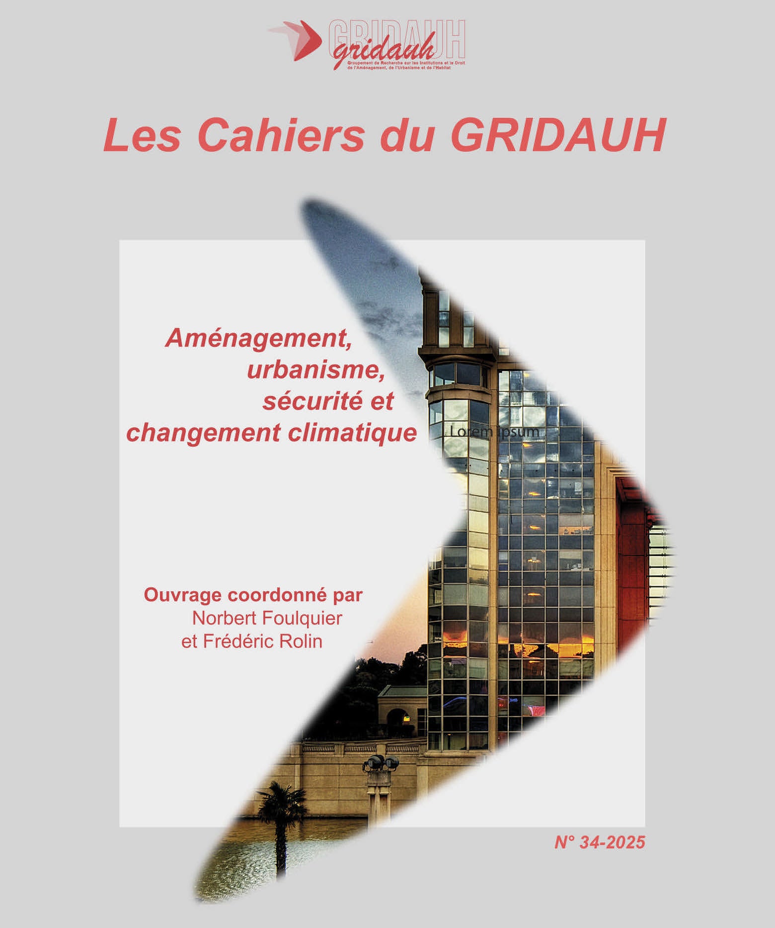 Les Cahiers du GRIDAUH, Numéro 34/2025 : AMÉNAGEMENT, URBANISME, SÉCURITÉ ET CHANGEMENT CLIMATIQUE. Ouvrage coordonné par Norbert Foulquier et Frédéric Rolin