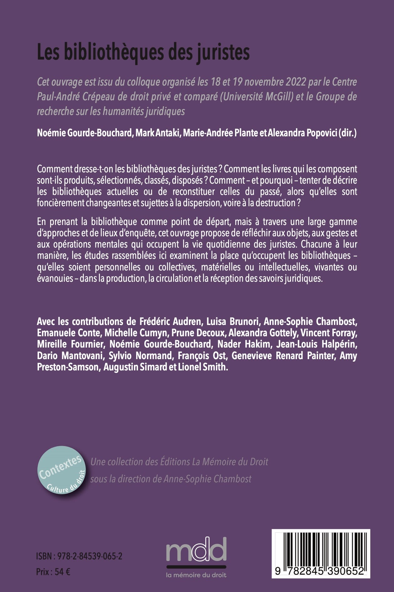 LES BIBLIOTHÈQUES DES JURISTES.   Sous la direction de Noémie GOURDE-BOUCHARD, Mark ANTAKI, Marie‐Andrée PLANTE et Alexandra POPOVICI,   Cet ouvrage est issu du colloque organisé les 18 et 19 novembre 2022 par le Centre Paul-André Crépeau de droit privé e