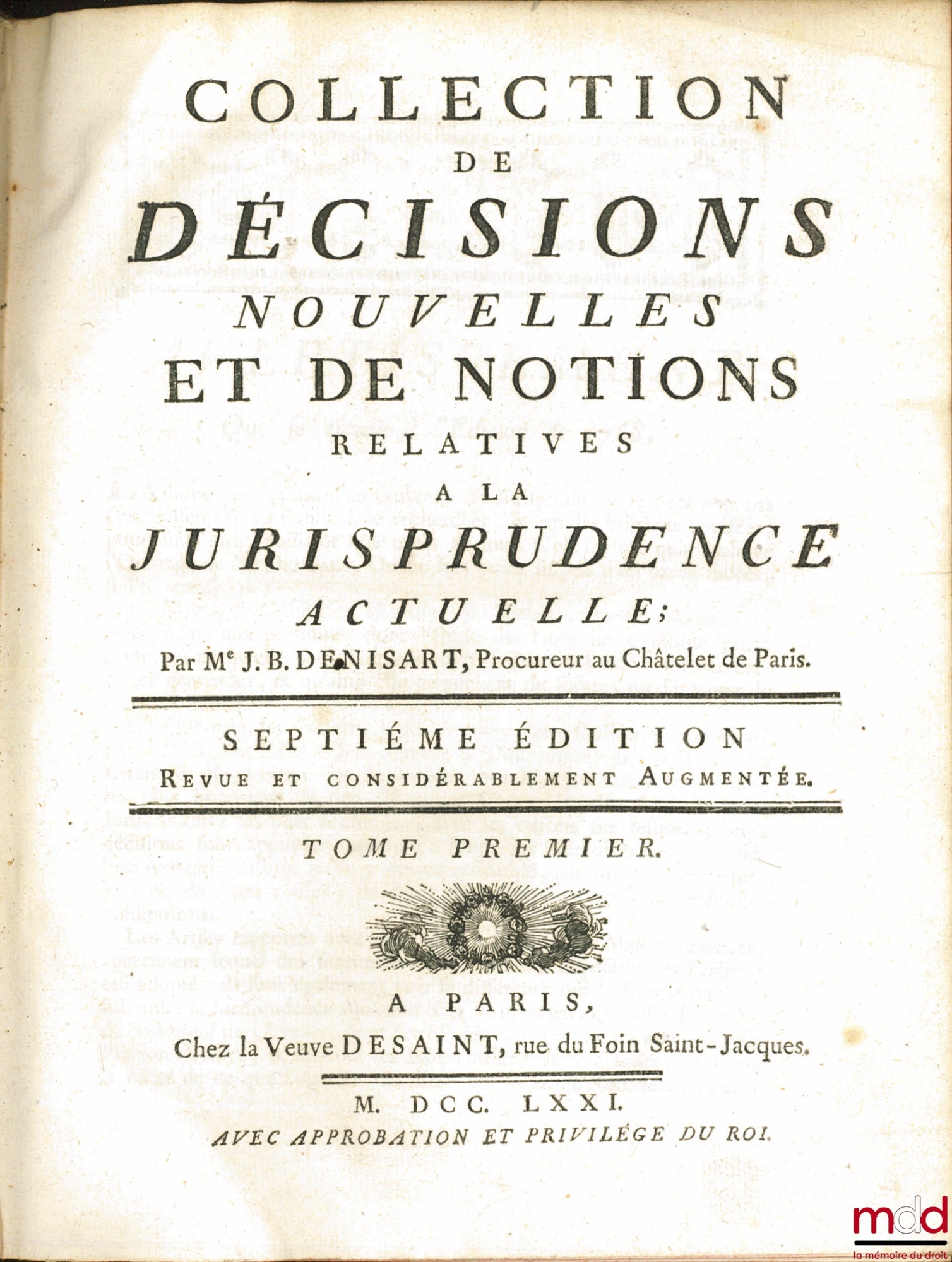 DENISART (Jean Baptiste) – COLLECTION OF NEW DECISIONS AND CONCEPTS RELATING TO CURRENT CASE LAW, 7th ed., revised and considerably enlarged