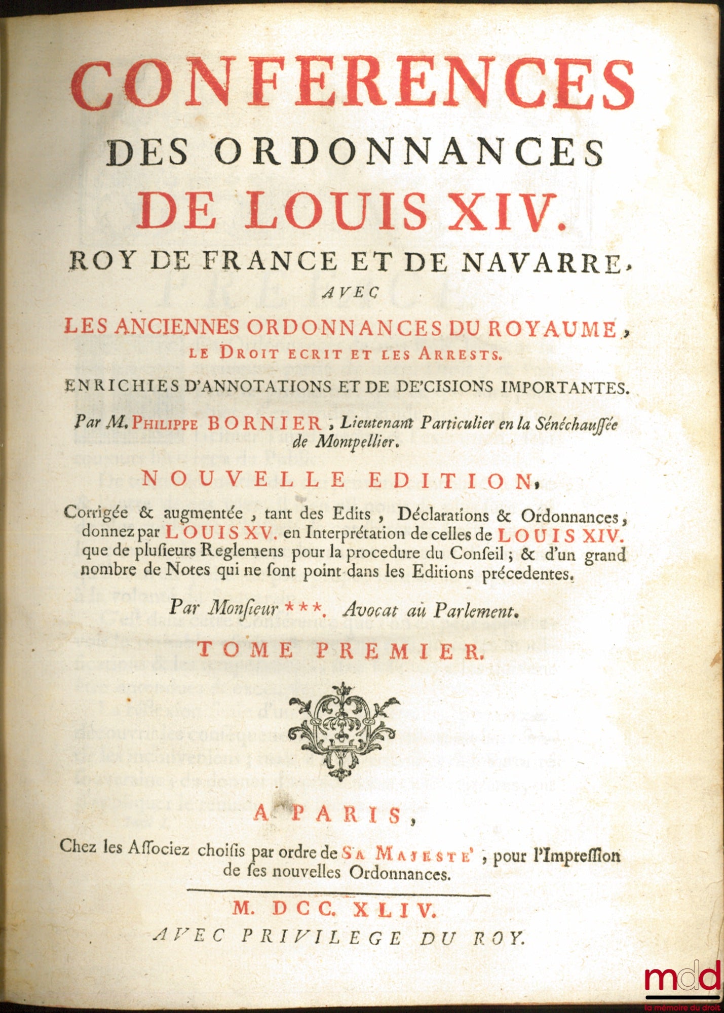 BORNIER (Philippe) – CONFÉRENCES DES ORDONNANCES DE LOUIS XIV, Roy de France et de Navarre, avec les anciennes ordonnances du Royaume, le Droit Écrit & les Arrêts, enrichies d’annotations et de décisions importantes, Nouvelle éd., corrigée & augmentée tan