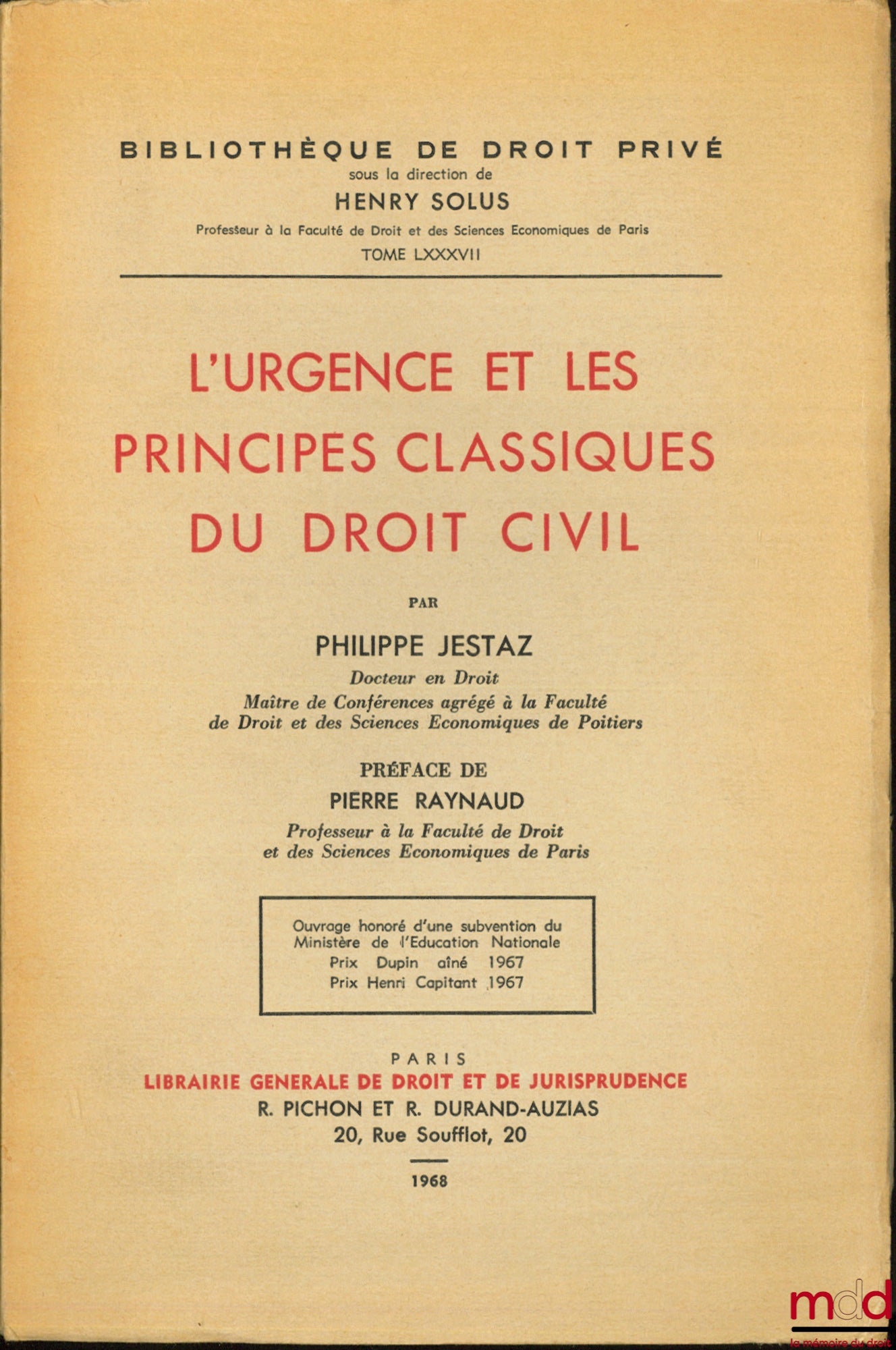 JESTAZ (Philippe) – L’URGENCE ET LES PRINCIPES CLASSIQUES DU DROIT CIVIL, Préface de Pierre Raynaud, Bibl. de droit privé, t. LXXXVII