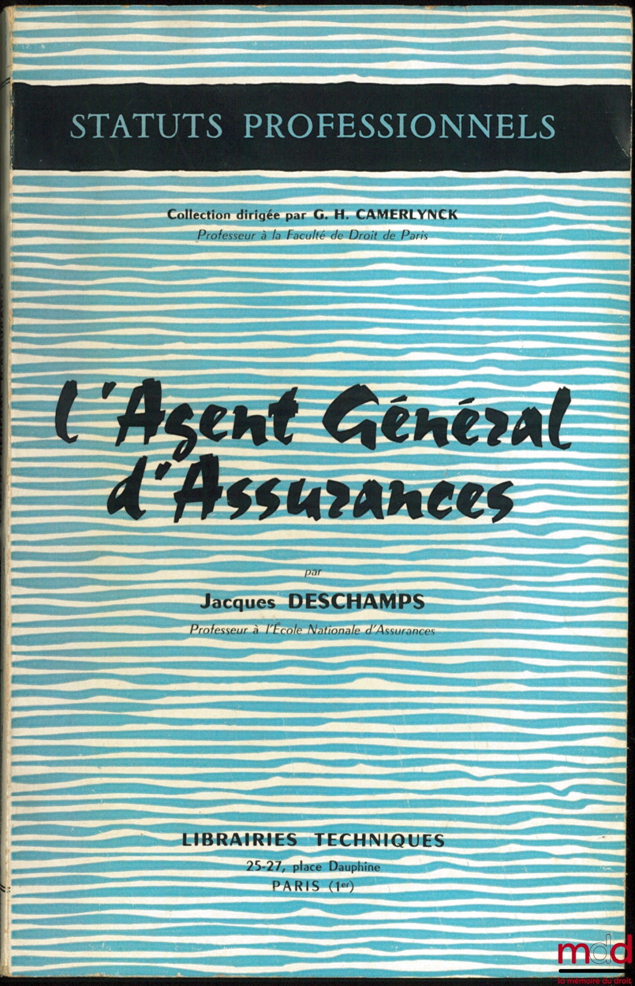 DESCHAMPS (Jacques) – L’AGENT GÉNÉRAL D’ASSURANCES, coll. Statuts professionnels, coll. dirigée par G. H. Camerlynck