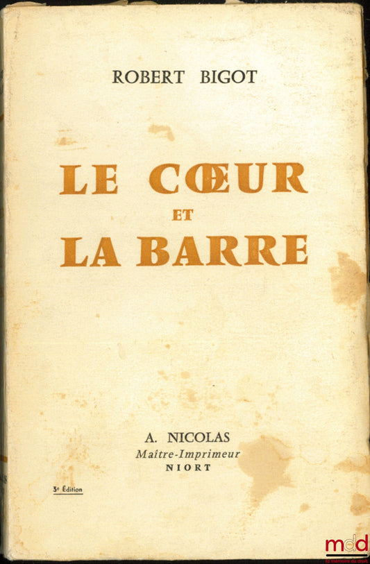 BIGOT (Robert) – LE COEUR ET LA BARRE, 3ème éd.