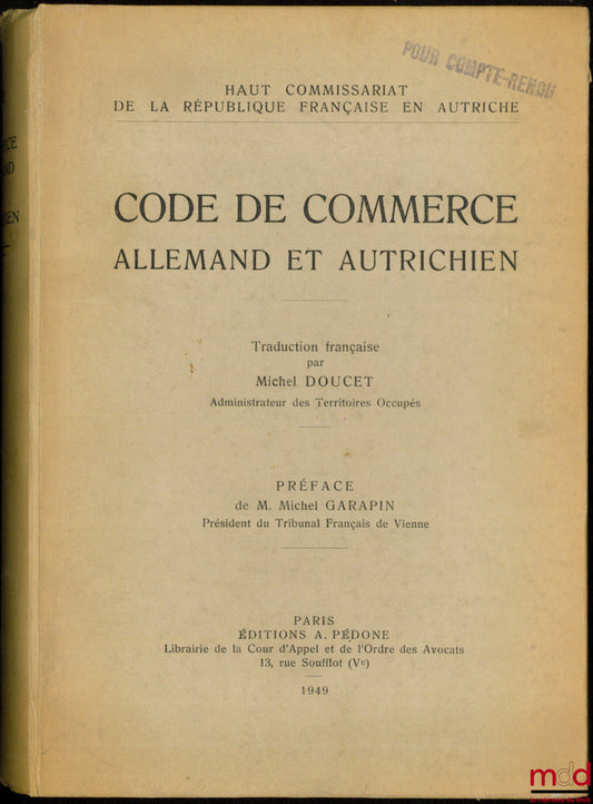 DOUCET (Michel) – CODE DE COMMERCE ALLEMAND ET AUTRICHIEN, Préface de M. Michel Garapin, coll. Haut Commissariat de la République française en Autriche