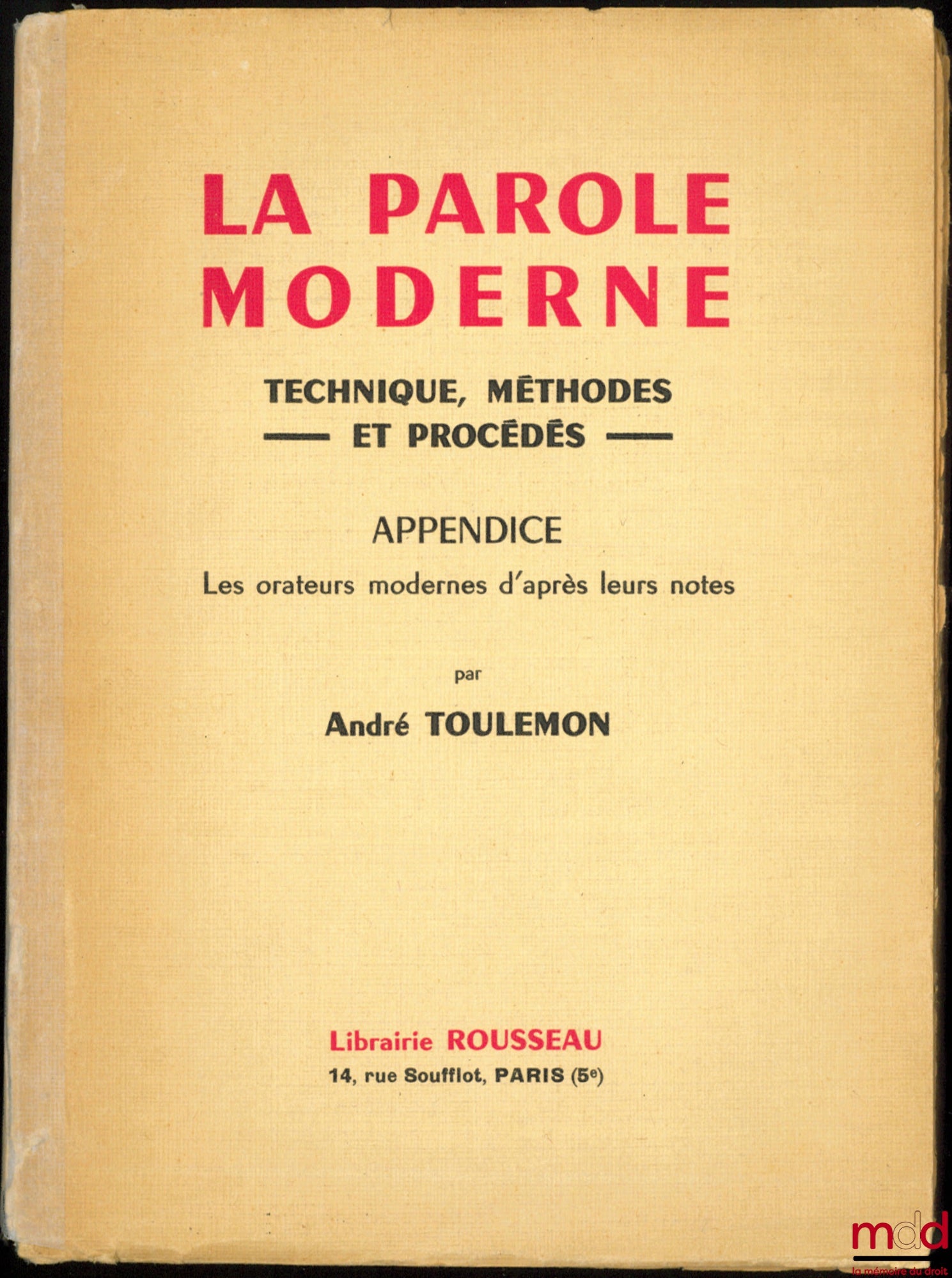 TOULEMON (André) – MODERN SPEECH, Technique, Methods and Processes; Appendix: Modern Orators According to Their Notes