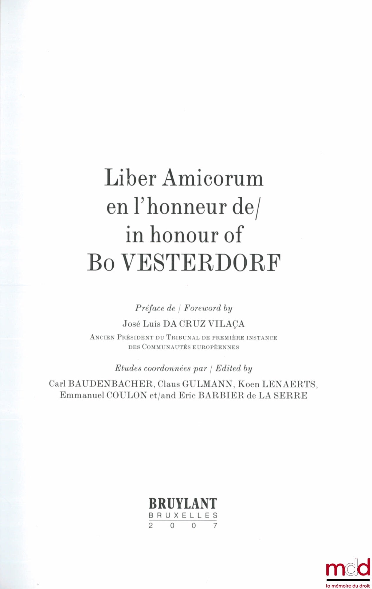 [Mélanges Vesterdorf] – LIBER AMICORUM EN L’HONNEUR DE BO VESTERDORF, Préface de José Luis Da Cruz Vilaça, Études coordonnées par Carl Baudenbacher, Claus Gulmann, Koen Lenaerts, Emmanuel Coulon et Éric Barbier de La Serre