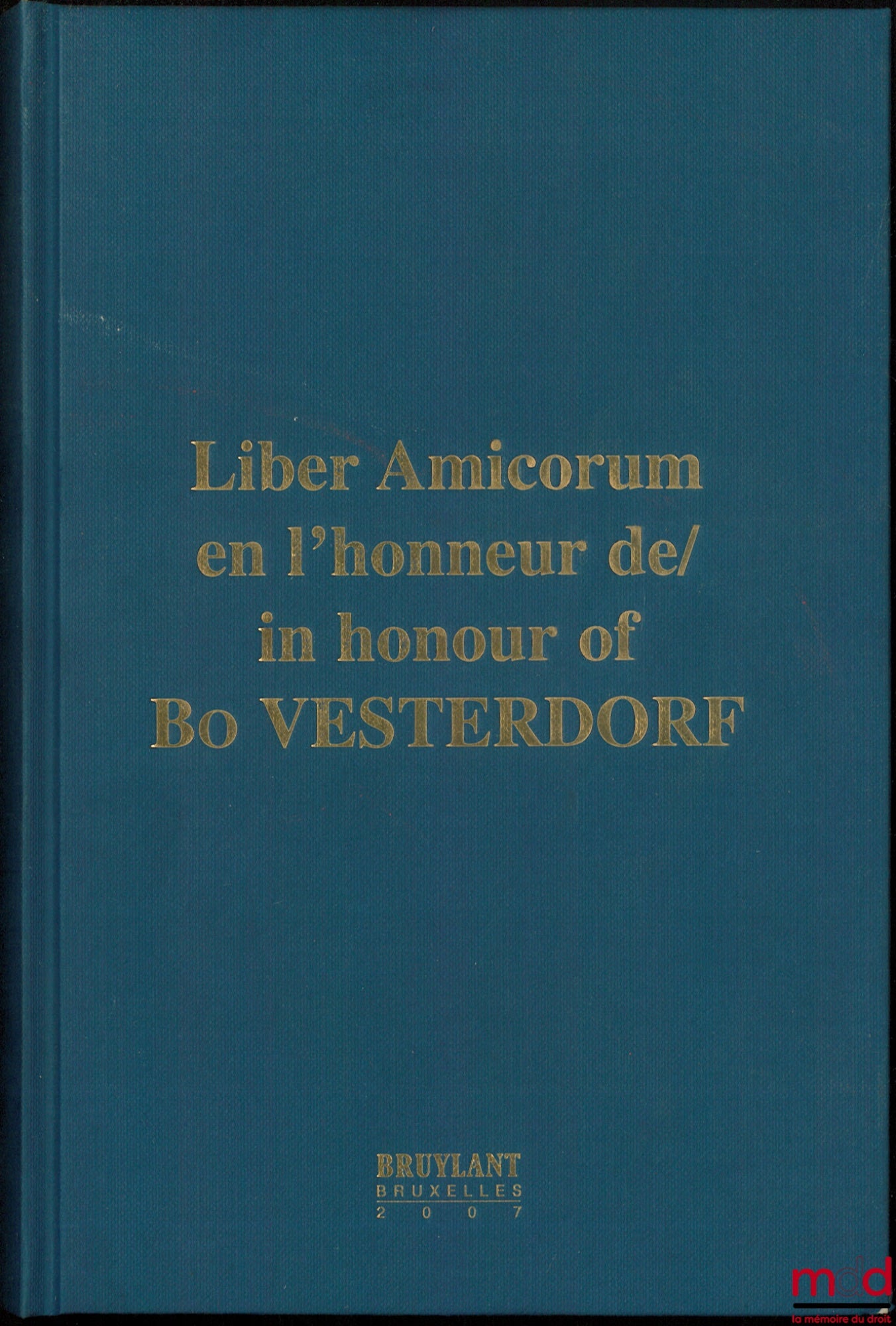 [Mélanges Vesterdorf] – LIBER AMICORUM EN L’HONNEUR DE BO VESTERDORF, Préface de José Luis Da Cruz Vilaça, Études coordonnées par Carl Baudenbacher, Claus Gulmann, Koen Lenaerts, Emmanuel Coulon et Éric Barbier de La Serre
