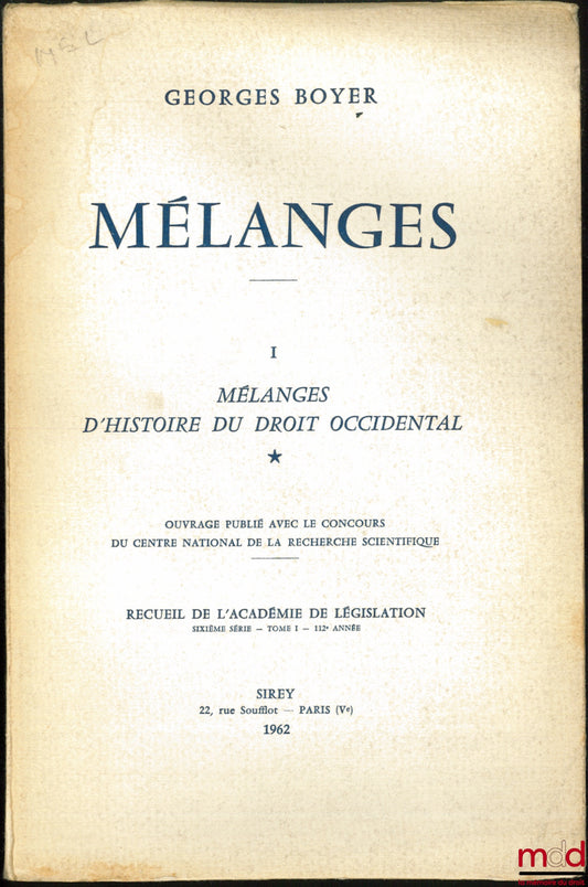 [Mélanges Boyer (Georges)] – MÉLANGES D’HISTOIRE DU DROIT OCCIDENTAL, coll. Recueil de l’Académie de législation, 6e série, t. I, 112e année (complet)