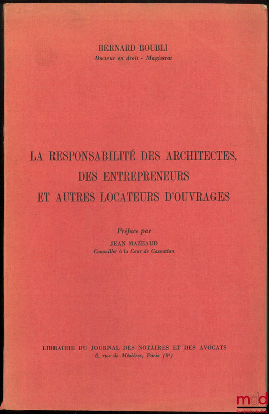 BOUBLI (Bernard) – LA RESPONSABILITÉ ET L’ASSURANCE DES ARCHITECTES, ENTREPRENEURS ET AUTRES CONSTRUCTEURS, Préface de Jean Mazeaud