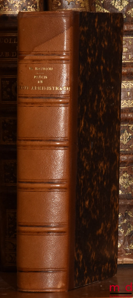 HAURIOU (Maurice) – PRÉCIS DE DROIT ADMINISTRATIF contenant LE DROIT PUBLIC ET LE DROIT ADMINISTRATIF