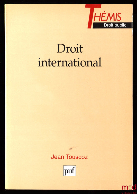 TOUSCOZ (Jean) – DROIT INTERNATIONAL, coll. Thémis / Droit public