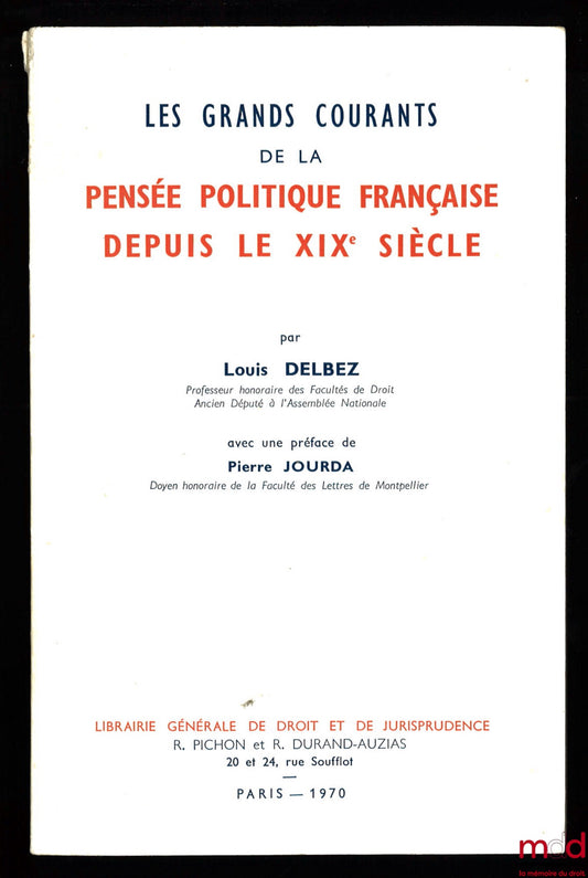 DELBEZ (Louis) – THE MAJOR CURRENTS OF FRENCH POLITICAL THOUGHT SINCE THE 19TH CENTURY, Preface by Pierre Jourda