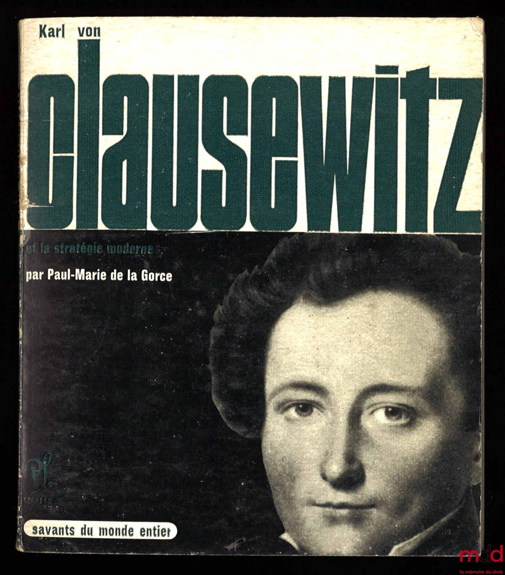 DE LA GORCE (Paul-Marie) – KARL VON CLAUSEWITZ and Modern Strategy, coll. Scholars from Around the World