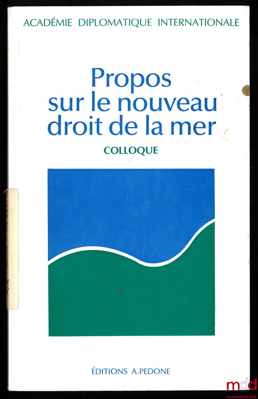 [Colloque] – PROPOS SUR LE NOUVEAU DROIT DE LA MER, Académie Diplomatique Internationale