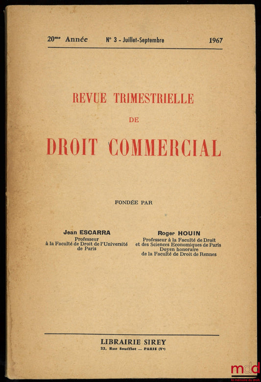 [RTDCom. - J. ESCARRA & R. HOUIN] – REVUE TRIMESTRIELLE DE DROIT COMMERCIAL, fondée par Jean Escarra et Roger Houin, 20e année, n° 3 Juillet-Septembre