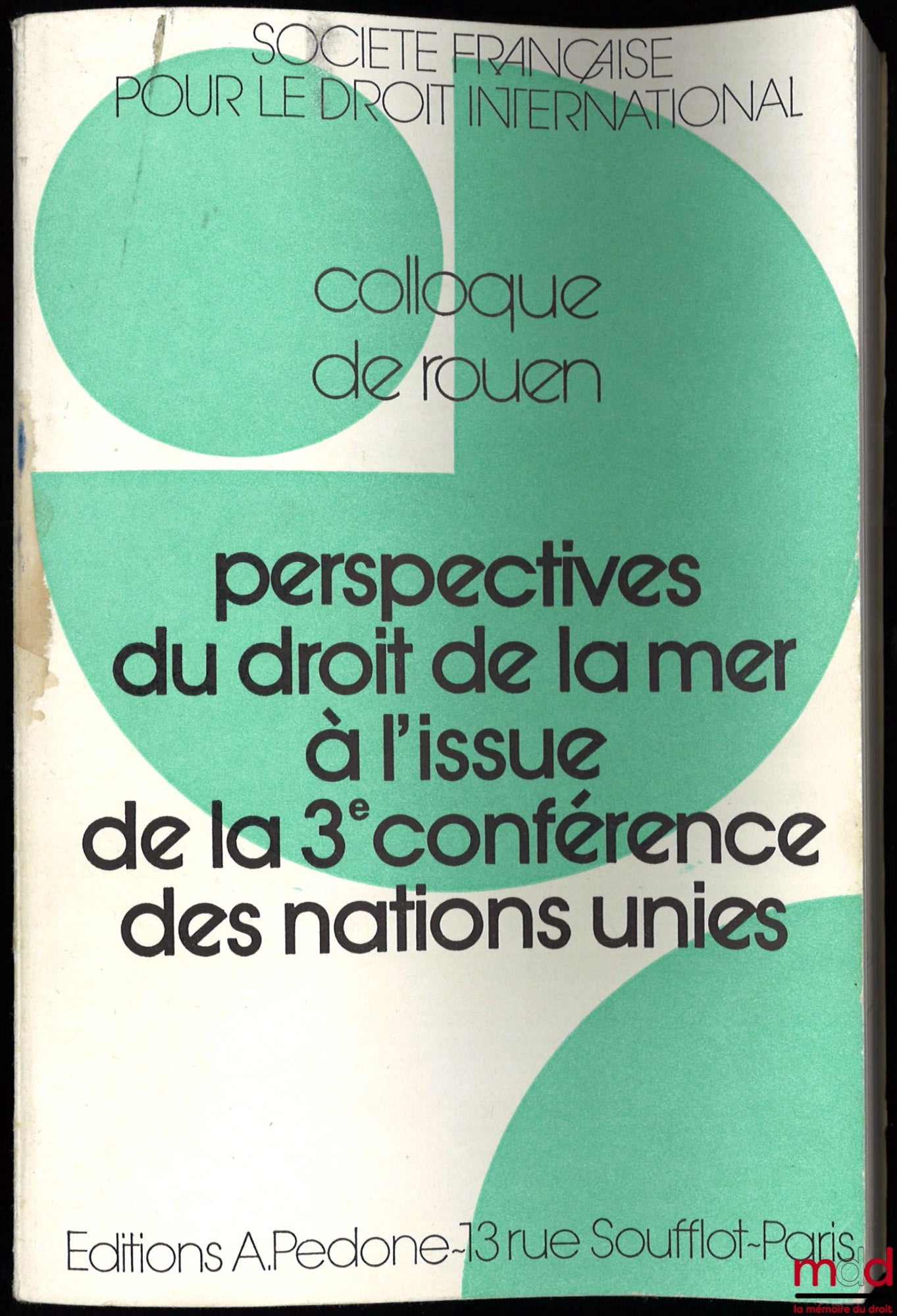 [Colloque - SFDI] – PERSPECTIVES DU DROIT DE LA MER À L’ISSUE DE LA 3ème CONFÉRENCE DES NATIONS UNIES, Colloque de Rouen (2-4 juin 1983), coll. de la Société Française pour le Droit International et de la Faculté de droit et des sciences économiques de Ro