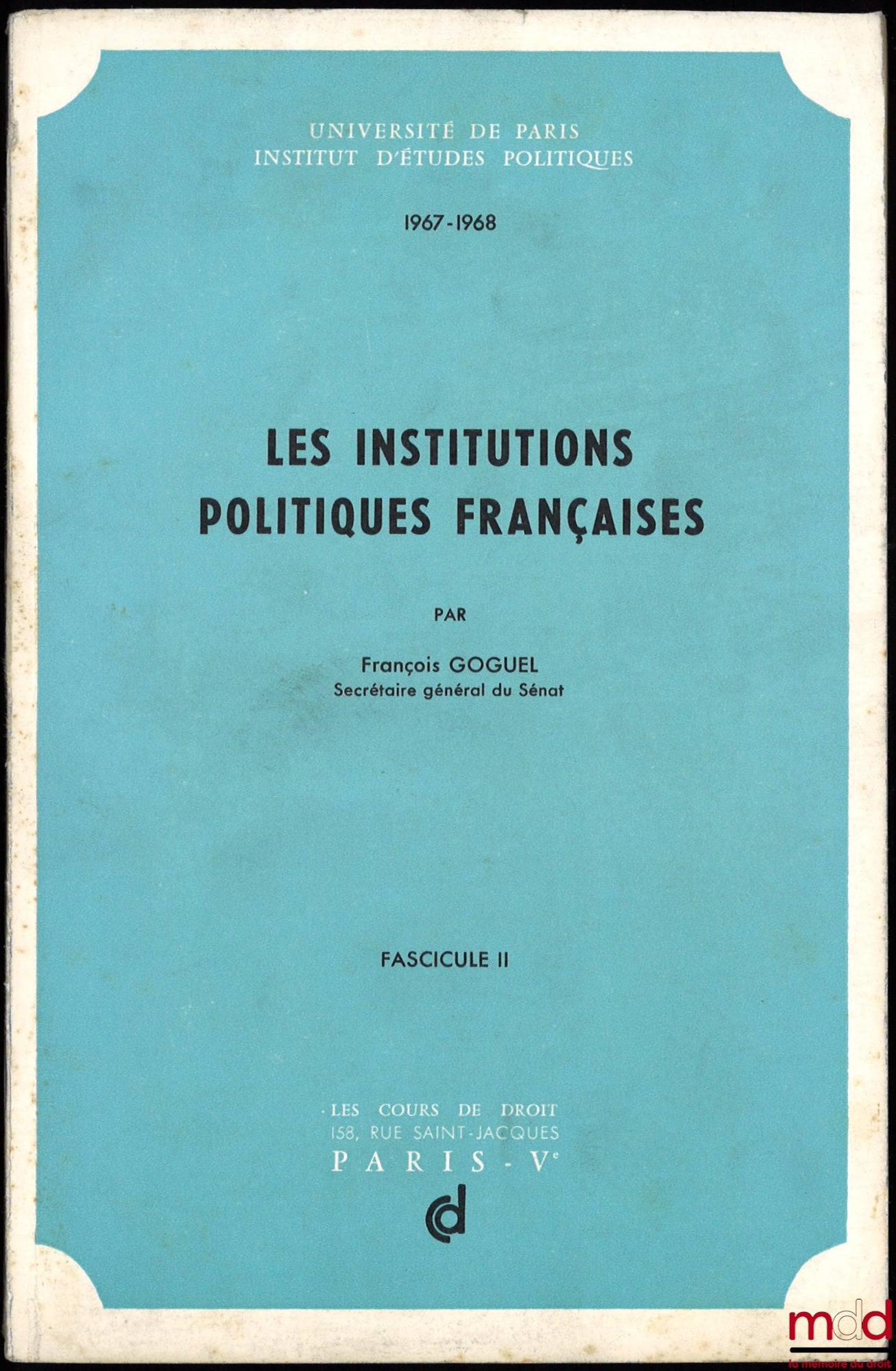 GOGUEL (François) – LES INSTITUTIONS POLITIQUES FRANÇAISES, fasc. II