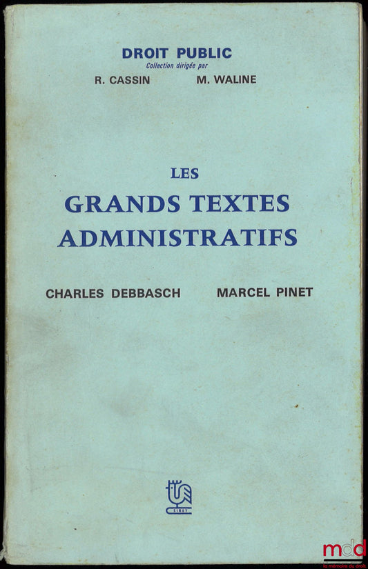 DEBBASCH (Charles) et PINET (Marcel) – LES GRANDS TEXTES ADMINISTRATIFS, coll. Droit public