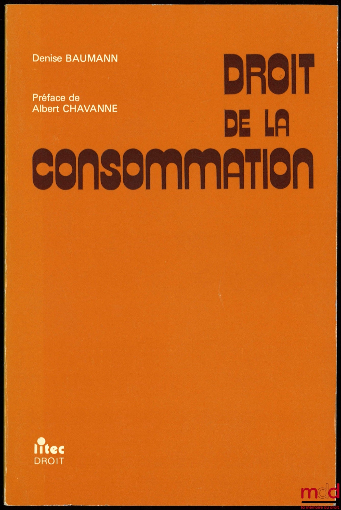 BAUMANN (Denise) – DROIT DE LA CONSOMMATION, Préface de Albert Chavanne
