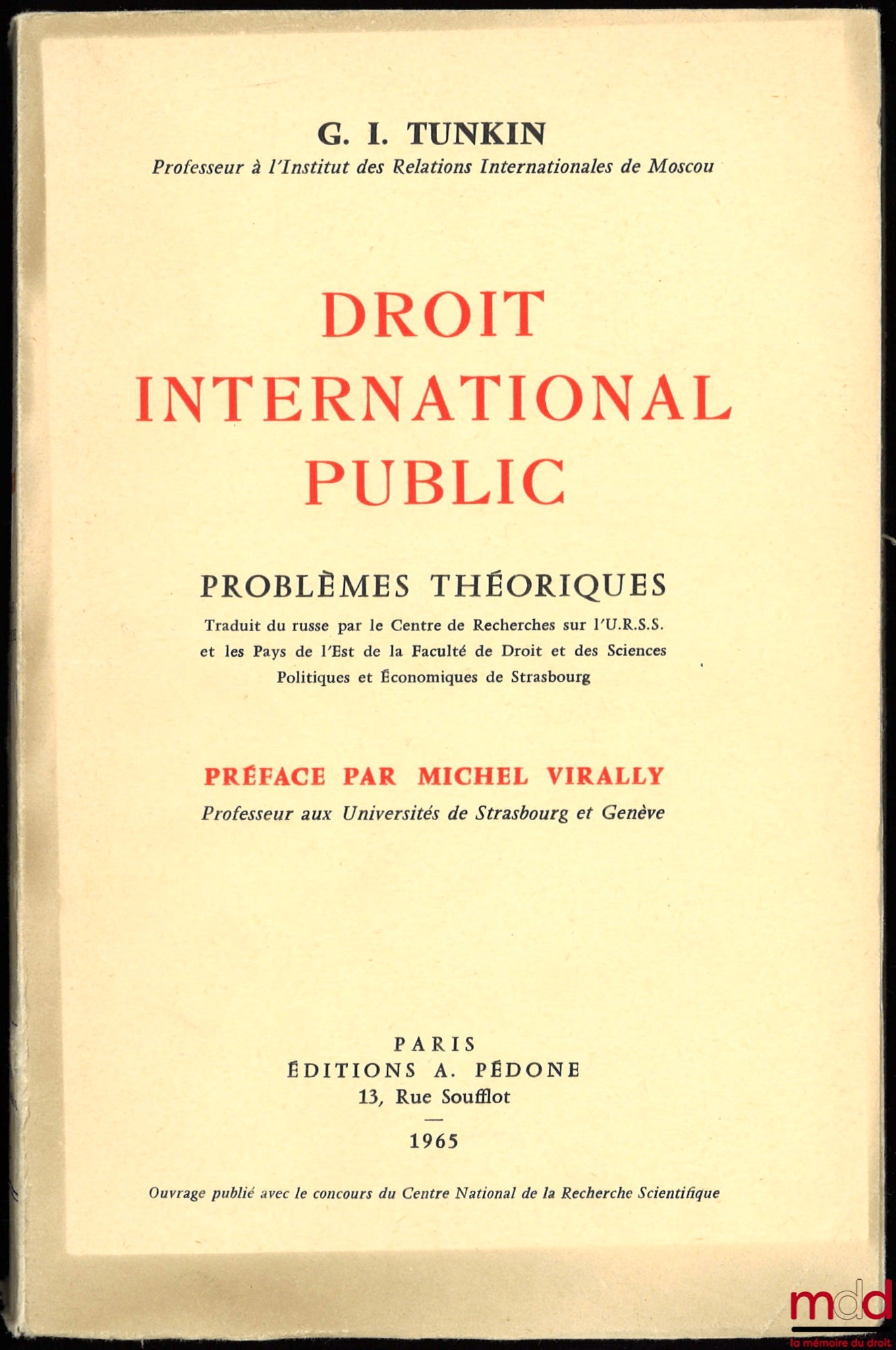 TUNKIN (Gregorij I.) – PUBLIC INTERNATIONAL LAW, THEORETICAL PROBLEMS, translated from the Russian by the Research Center on the USSR and Eastern Bloc Countries of the Faculty of Law, Political Science and Economics of Strasbourg, Preface by Michel Vir
