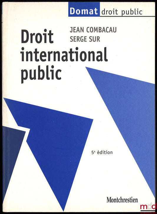 COMBACAU (Jean) et SUR (Serge) – DROIT INTERNATIONAL PUBLIC, coll. Domat Droit Public, 5ème éd.