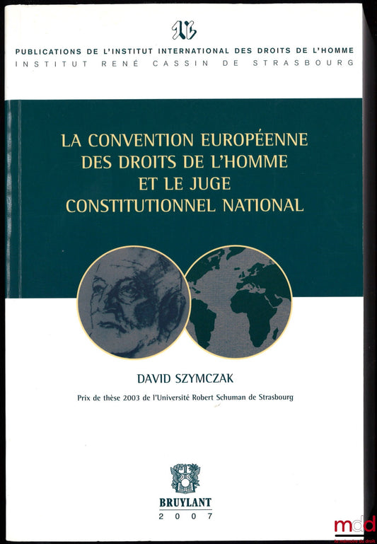 SZYMCZAK – THE EUROPEAN CONVENTION ON HUMAN RIGHTS AND THE NATIONAL CONSTITUTIONAL JUDGE, Publications of the International Institute of Human Rights